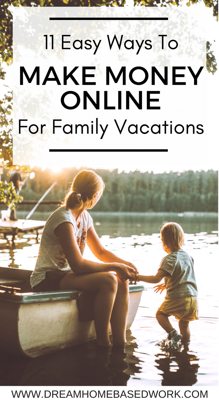 11 Easy Ways To Make Money Online for Family Vacations